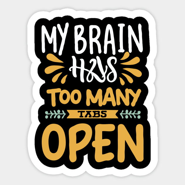 My Brain Has Too Many Tabs Open. Typography Sticker by Chrislkf